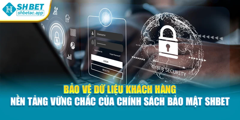 Bảo vệ dữ liệu khách hàng – nền tảng vững chắc của chính sách bảo mật SHBET