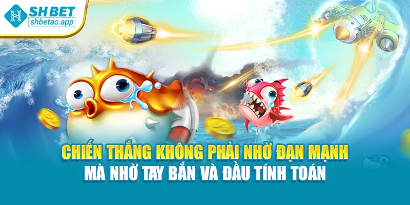 Chiến thắng không phải nhờ đạn mạnh – mà nhờ tay bắn và đầu tính toán