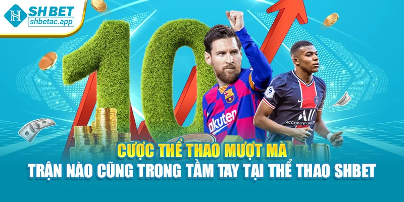 Cược thể thao mượt mà – trận nào cũng trong tầm tay tại thể thao SHBET