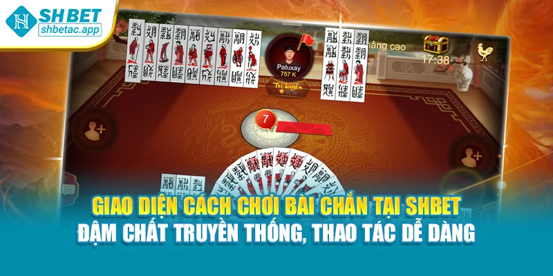 Giao diện cách chơi bài chắn tại Shbet – đậm chất truyền thống, thao tác dễ dàng