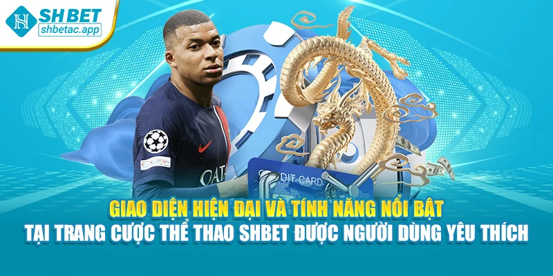 Giao diện hiện đại và tính năng nổi bật tại trang cược thể thao Shbet được người dùng yêu thích