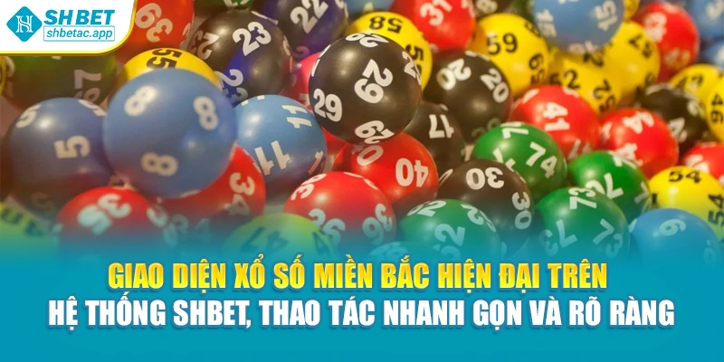 Giao diện xổ số miền bắc hiện đại trên hệ thống Shbet, thao tác nhanh gọn và rõ ràng