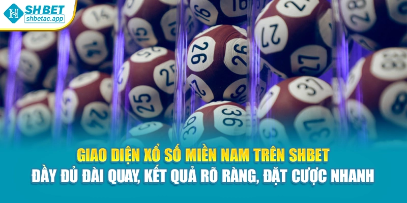 Giao diện xổ số miền nam trên Shbet – đầy đủ đài quay, kết quả rõ ràng, đặt cược nhanh