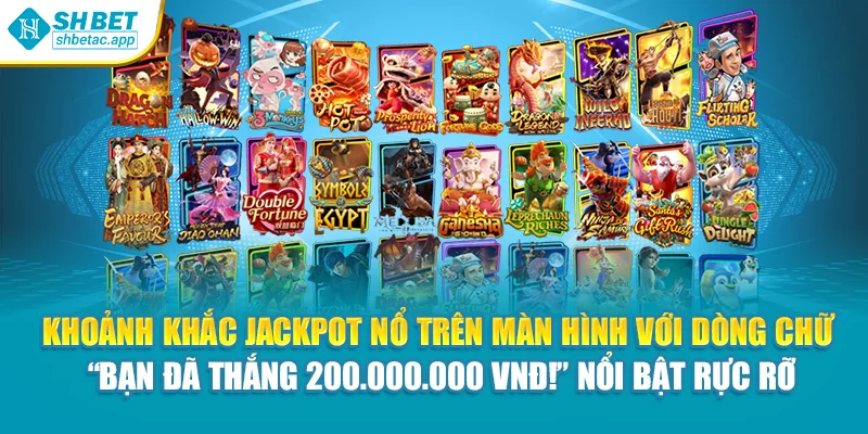 Khoảnh khắc jackpot nổ trên màn hình với dòng chữ “Bạn đã thắng 200.000.000 VNĐ!” nổi bật rực rỡ