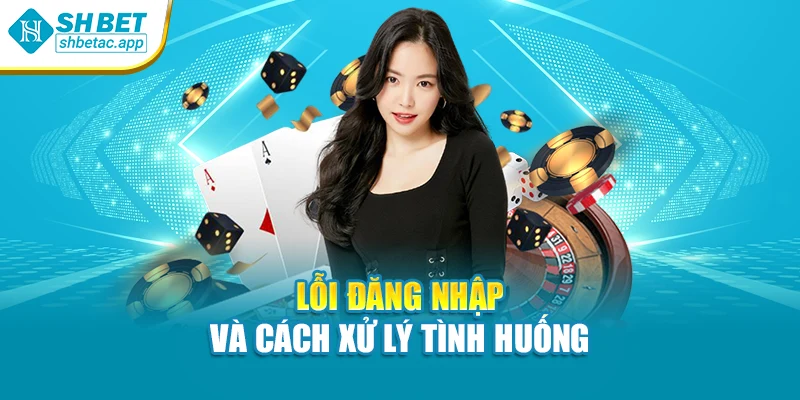 Lỗi đăng nhập và cách xử lý tình huống