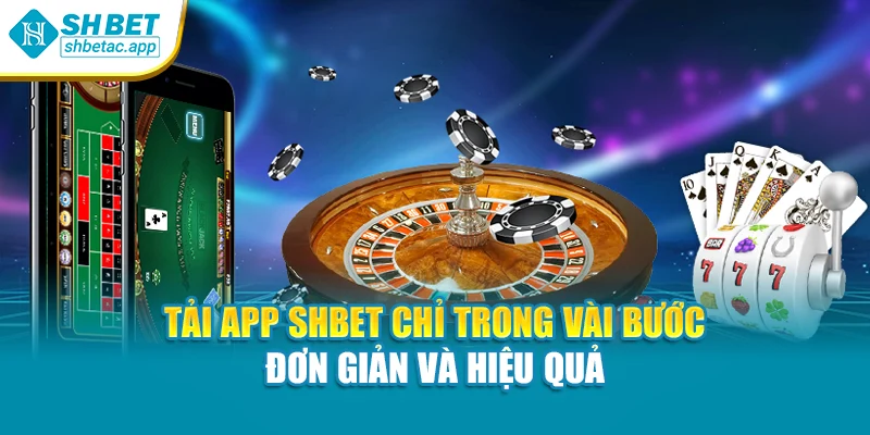 Tải App SHBET Chỉ Trong Vài Bước Đơn Giản Và Hiệu Quả