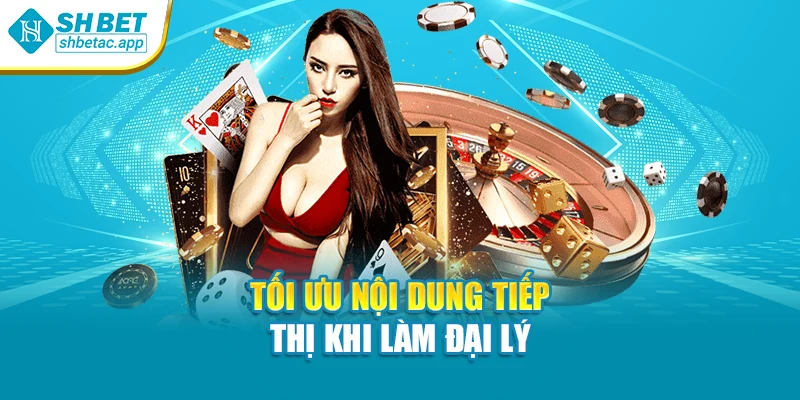 Tối ưu nội dung tiếp thị khi làm đại lý