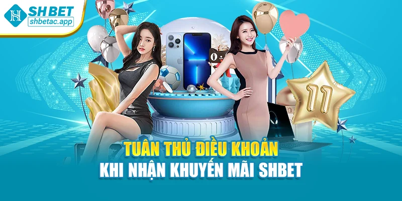 Tuân thủ điều khoản khi nhận khuyến mãi SHBET