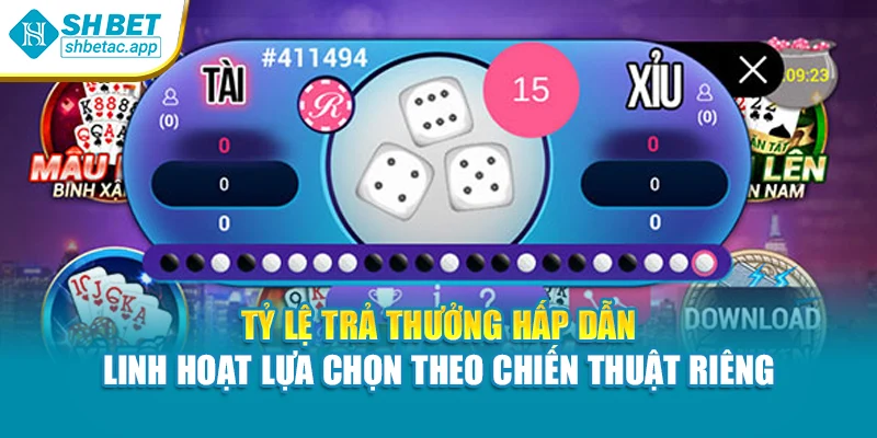 Tỷ lệ trả thưởng hấp dẫn – Linh hoạt lựa chọn theo chiến thuật riêng