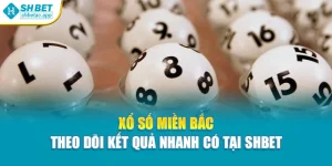 Xổ Số Miền Bắc – Theo Dõi Kết Quả Nhanh Có Tại Shbet