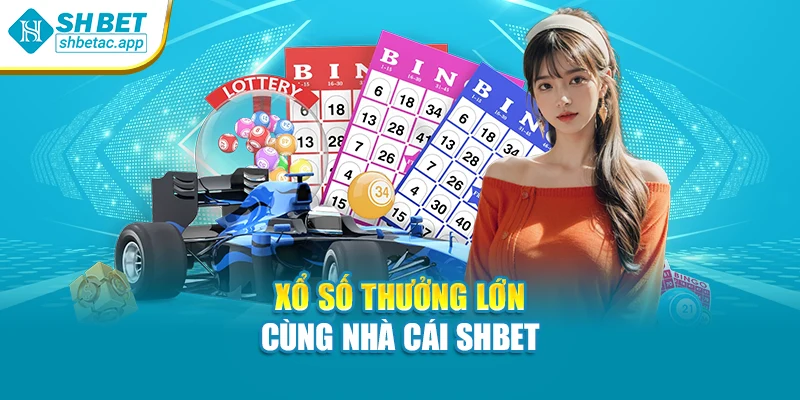 Xổ số thưởng lớn cùng nhà cái SHBET